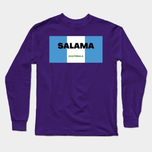 Salama City in Guatemala Flag Colors Long Sleeve T-Shirt